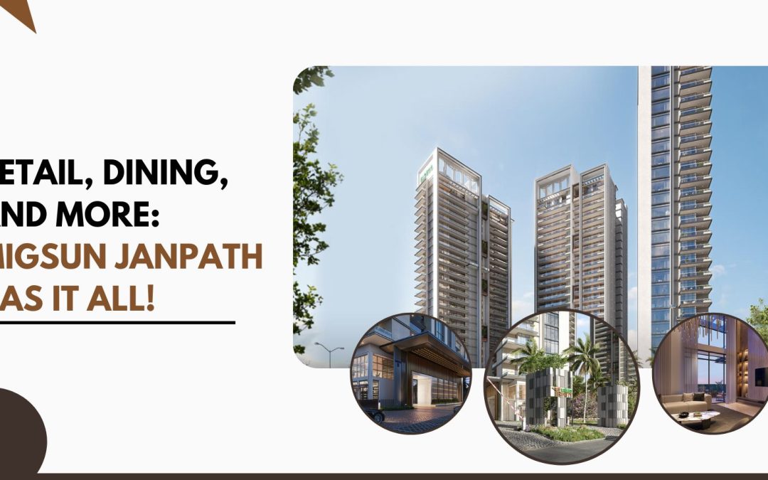 Retail, Dining, and More: Migsun Janpath Has It All!