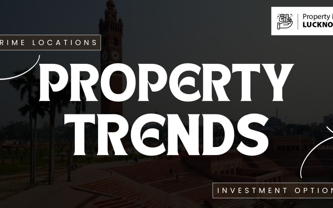 Project Pipeline and Property Trends in Lucknow