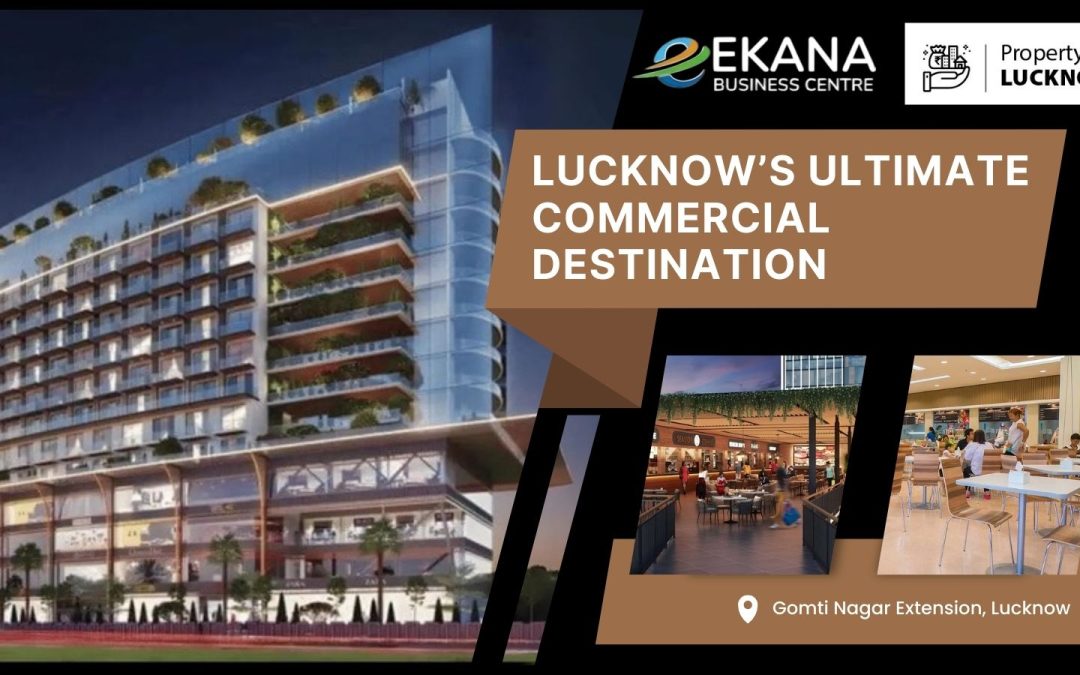Ekana Business Centre: Lucknow’s Ultimate Commercial Destination